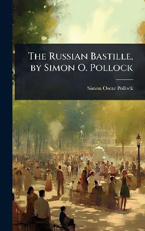 The Russian Bastille, by Simon O. Pollock