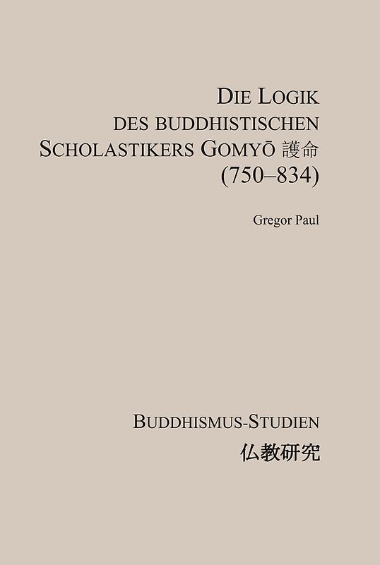 Die Logik des buddhistischen Scholastikers Gomyō 護命 (750–834)