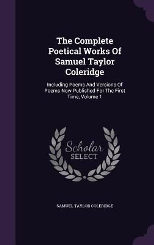 The Complete Poetical Works Of Samuel Taylor Coleridge