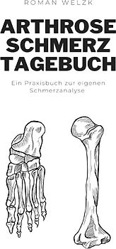 Günstiges Arthrose Schmerztagebuch: Tagebuch, Schmerzprotokoll für akute chronische Gelenkschmerzen zum ausfüllen, ankreuzen.
