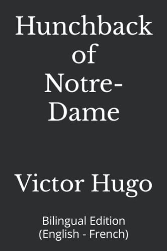 Hunchback of Notre-Dame: Bilingual Edition (English - French)