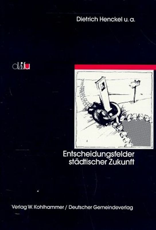 Entscheidungsfelder städtischer Zukunft