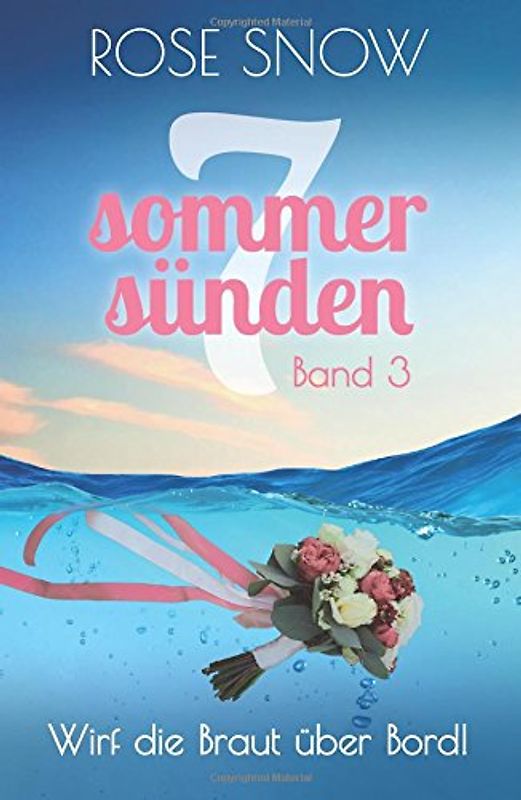 Wirf die Braut über Bord! Liebesroman: (Sieben Sommersünden 3) (Sieben Sommersnden, Band 3)