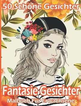 Fantasy-Gesichter Malbuch für Erwachsene: Wunderschönen Fantasie Malbuch für Erwachsene