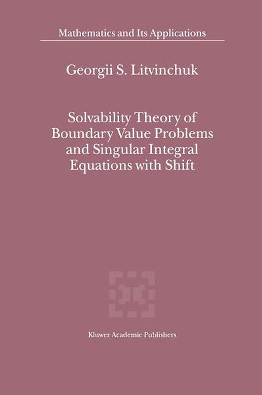 Solvability Theory of Boundary Value Problems and Singular Integral Equations with Shift