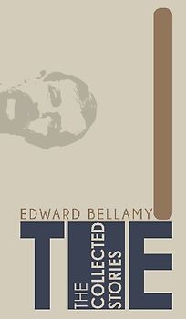The Collected Stories of Edward Bellamy