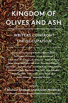 Kingdom of Olives and Ash: Writers Confront the Occupation