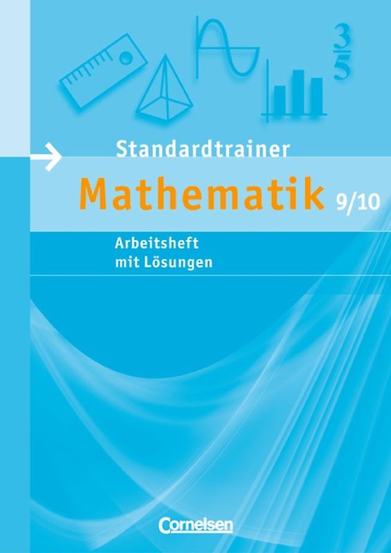 Standardtrainer Mathematik / 9./10. Schuljahr - Arbeitsheft mit eingelegten Musterlösungen (Bisherige Ausg.)