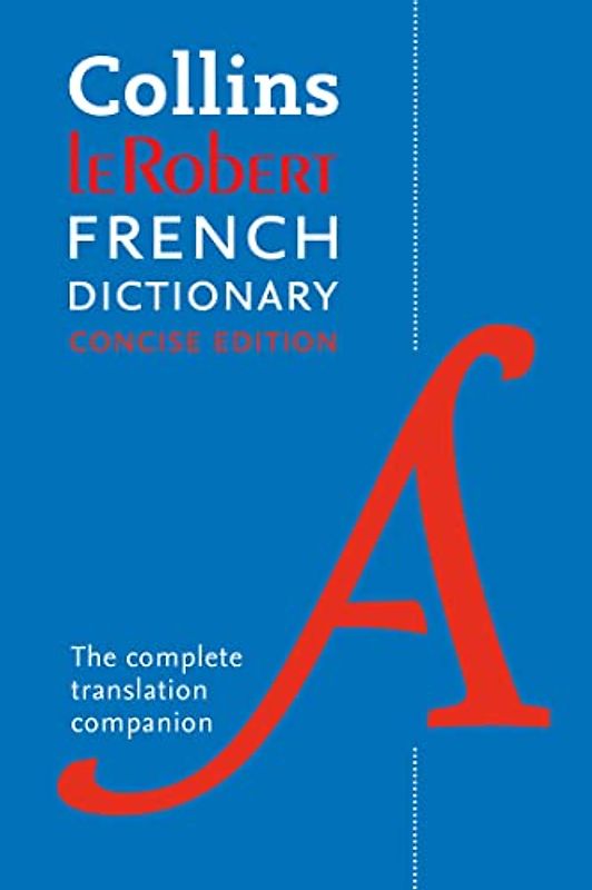 Collins Robert French Concise Dictionary: Your translation companion