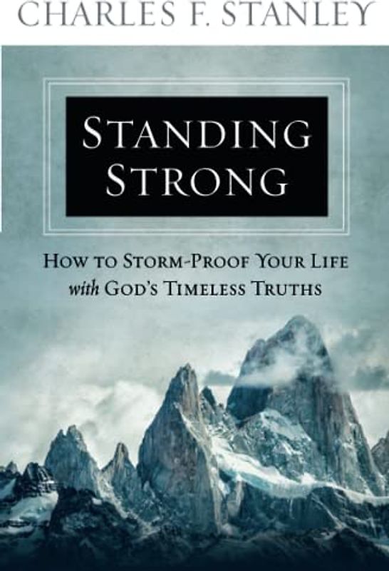 Standing Strong: How to Storm-Proof Your Life with God's Timeless Truths