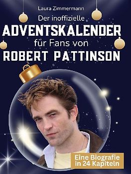 Der inoffizielle Adventskalender für Fans von Robert Pattinson