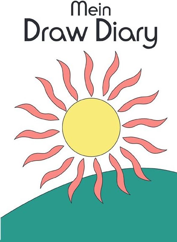 Mein Draw Diary - Tagebuch für Zeichnungen und Fotocollagen