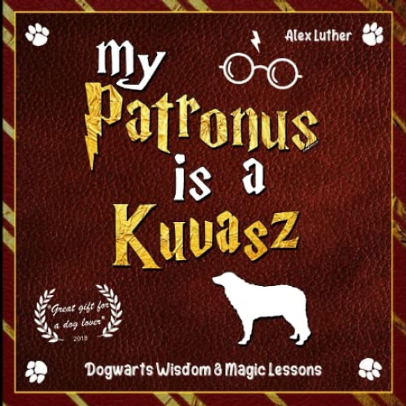 My Patronus is a Kuvasz: Dogwarts Wisdom & Magic Lessons