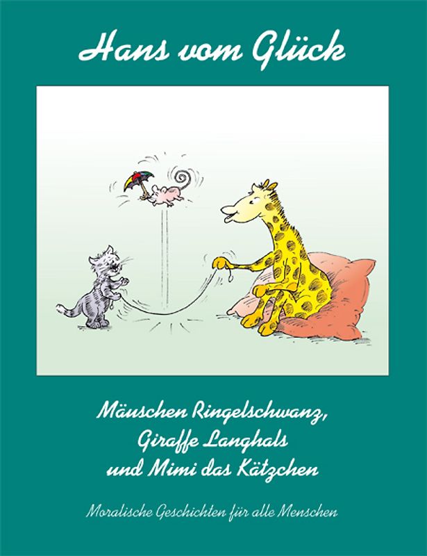 Mäuschen Ringelschwanz, Giraffe Langhals und Mimi das Kätzchen