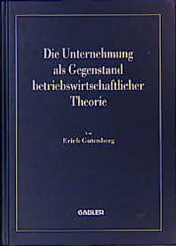 Die Unternehmung als Gegenstand betriebswirtschaftlicher Theorie
