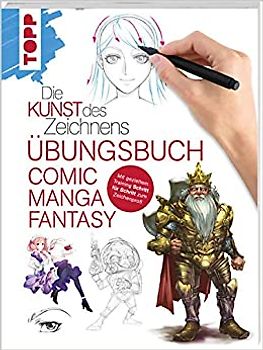 Die Kunst des Zeichnens - Comic Manga Fantasy Übungsbuch
