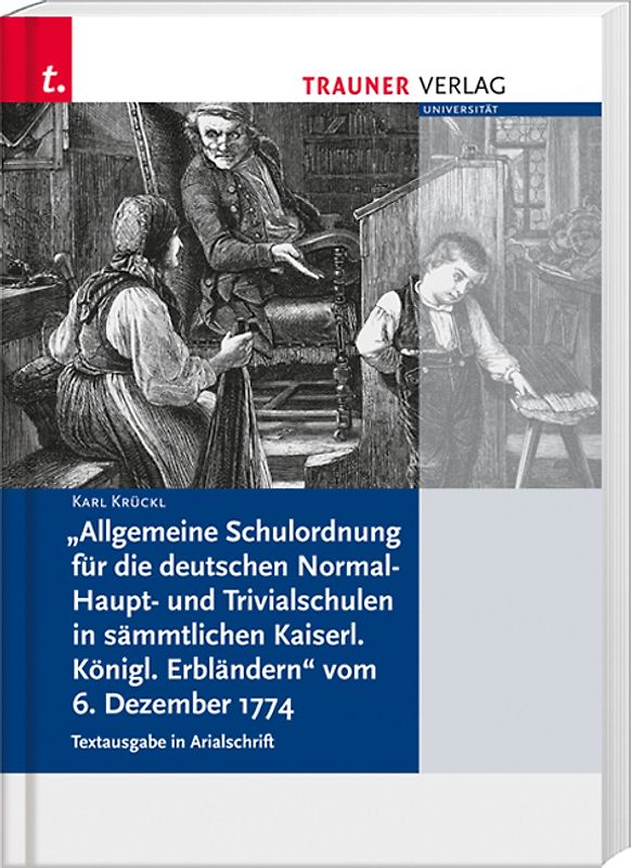 Allgemeine Schulordnung für die deutschen Normal- Haupt- und Trivialschulen in sämtlichen Kaiserl. Königl. Erbländern