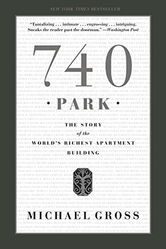 740 Park: The Story of the World's Richest Apartment Building - Michael Gross