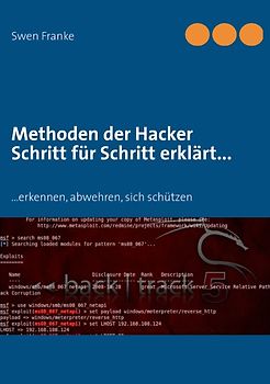 Methoden der Hacker Schritt für Schritt erklärt.... ...erkennen, abwehren, sich schützen