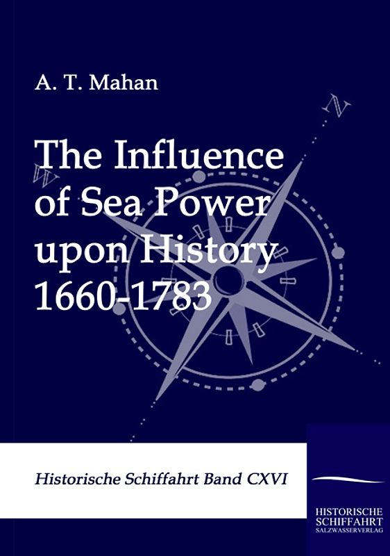 The Influence of Sea Power upon History 1660-1783