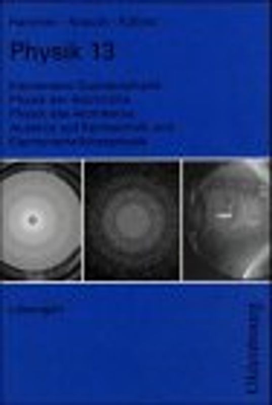 Physik - Neubearbeitung. Zum neuen Lehrplan für Gymnasien in Bayern, Grundkurse / Elementare Quantenphysik /Physik der Atomhülle /Physik des Atomkerns /Ausblick auf Kerntechnik und Elementarteilchenphysik