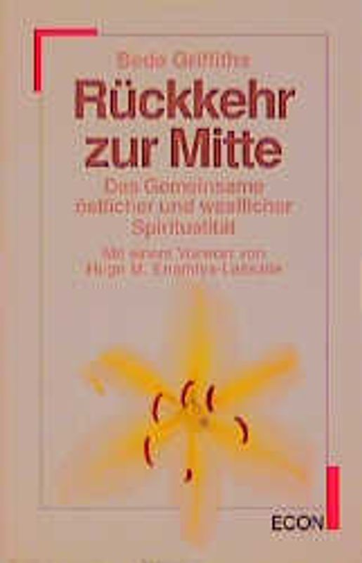 Rückkehr zur Mitte. Das Gemeinsame östlicher und westlicher Spiritualität