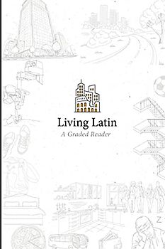 Living Latin: A Graded Reader