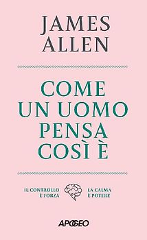 Come un uomo pensa, così è