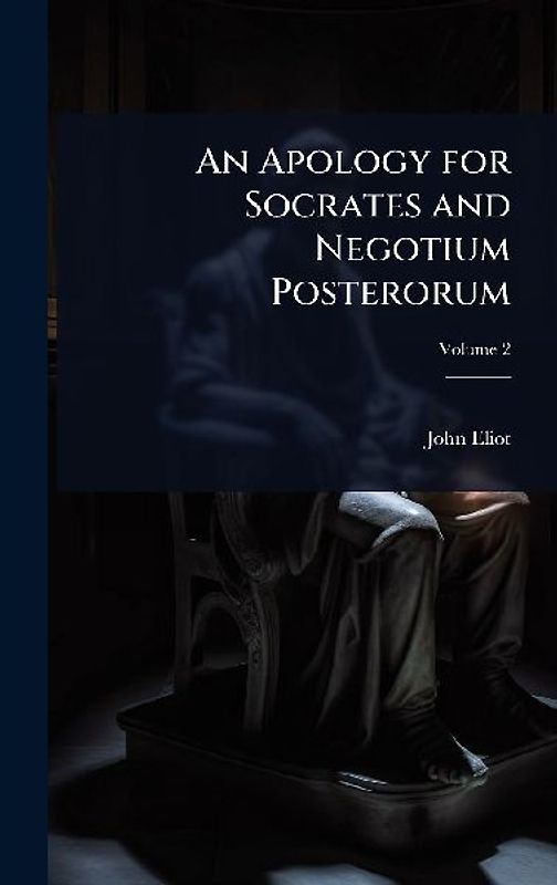 An Apology for Socrates and Negotium Posterorum