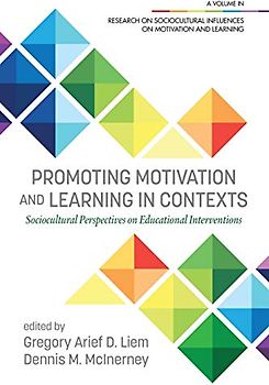Promoting Motivation and Learning in Contexts: Sociocultural Perspectives on Educational Interventions (Research on Sociocultural Influences on Motivation and Learning)