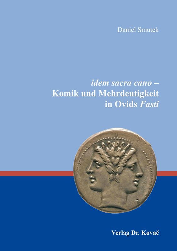 idem sacra cano - Komik und Mehrdeutigkeit in Ovids Fasti
