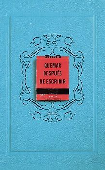 Quemar Después de Escribir (Azul) / Burn After Writing (Blue)