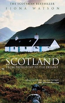 Scotland: From Prehistory to the Present - Watson, Fiona