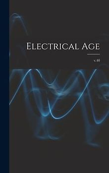 Electrical Age [microform]; v.40