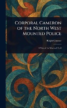Corporal Cameron of the North West Mounted Police