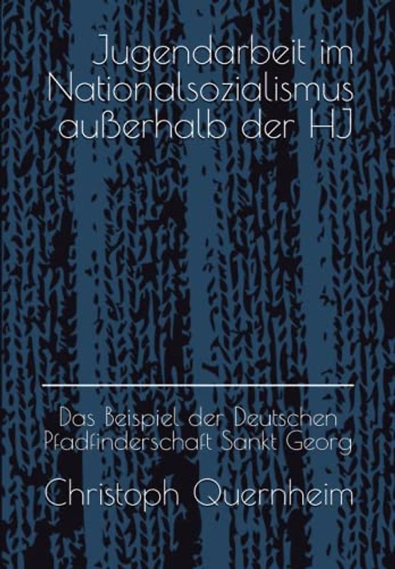 Jugendarbeit im Nationalsozialismus außerhalb der HJ: das Beispiel der Deutschen Pfadfinderschaft Sankt Georg