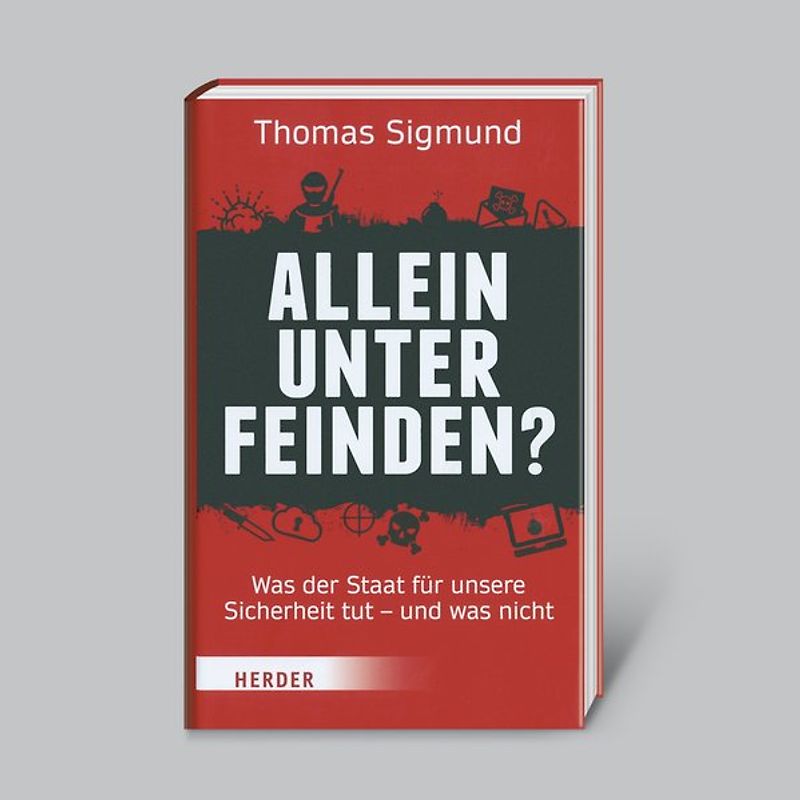 Allein unter Feinden? Was der Staat für unsere Sicherheit tut – und was nicht