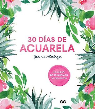 30 días de acuarela : un curso de acuarela en 30 proyectos