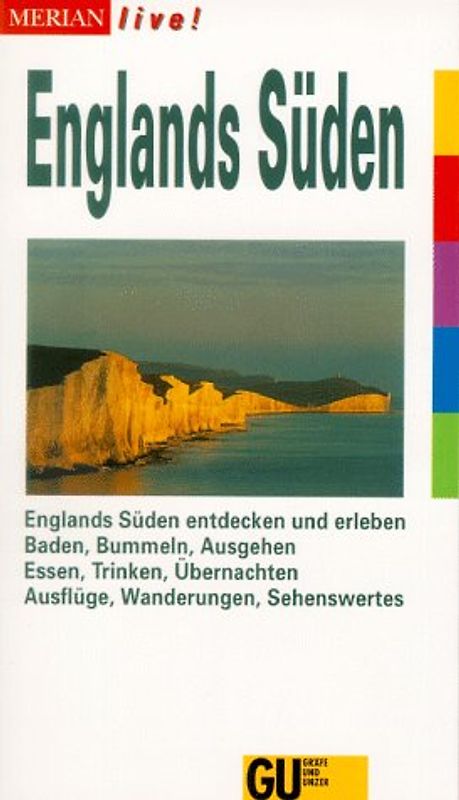 Englands Süden. Englands Süden entdecken und erleben. Baden, Bummeln, Ausgehen. Essen, Trinken, Übernachten. Ausflüge, Wanderungen, Sehenswertes