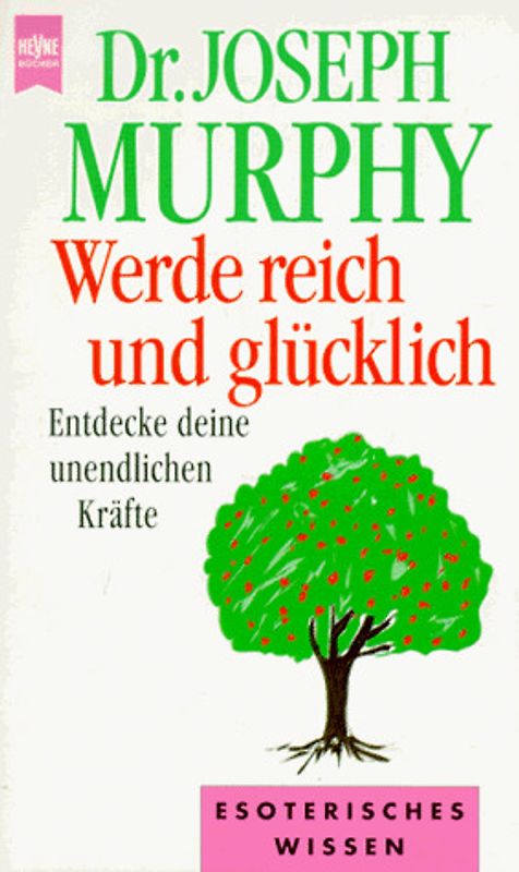 Werde reich und glücklich. Entdecke deine unendlichen Kräfte