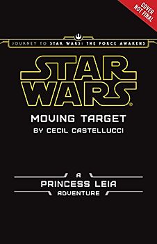 Star Wars Moving Target: A Princess Leia Adventure - Lucasfilm Press
