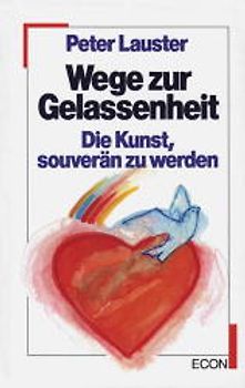 Wege zur Gelassenheit. Die Kunst, souverän zu werden