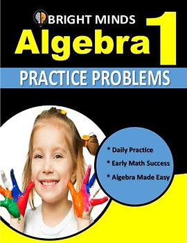 Algebra 1 Practice Problems: 500+ Practice Problems for 8th and 9th Graders| Math Equations, for Homeschool or Classroom