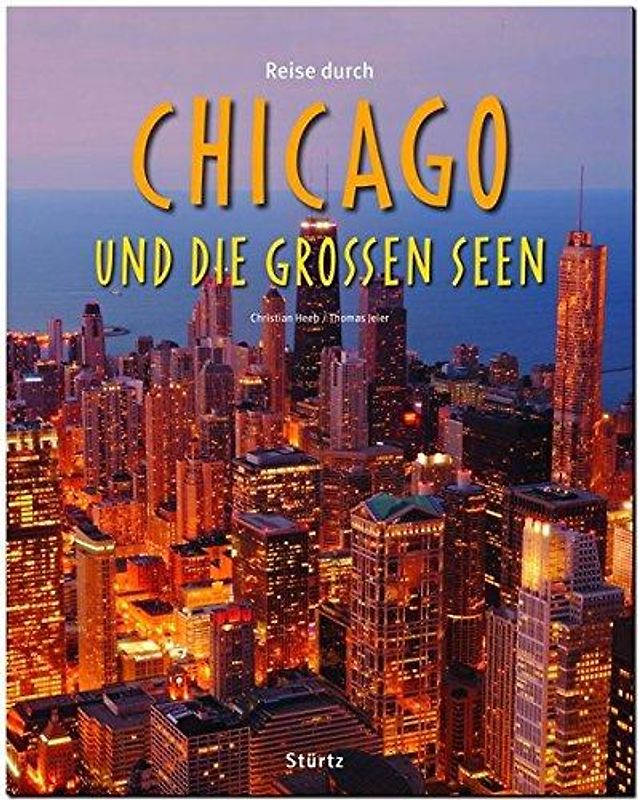 Reise durch Chicago und die Großen Seen. Ein Bildband mit über 190 Bildern auf 140 Seiten - STÜRTZ Verlag