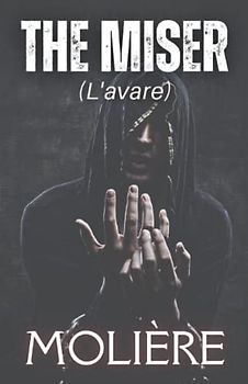 The Miser: (L'AVARE)