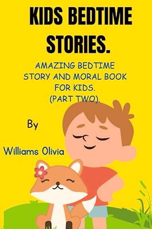 Kids bedtime stories. (Part two).: Amazing bedtime story and moral book for kids.