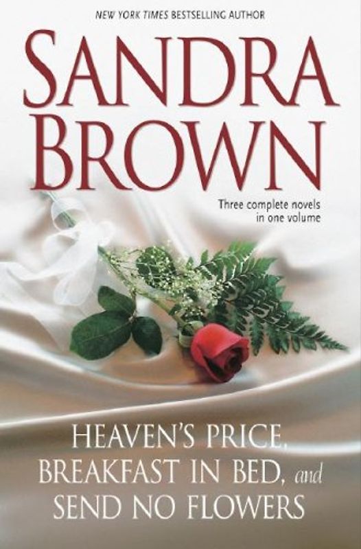 Heaven's Price / Breakfast in Bed / Send No Flowers - Sandra Brown [3 Romane in einem Band]
