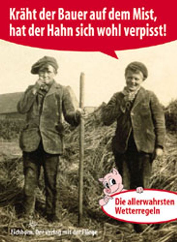 Kräht der Bauer auf dem Mist ... hat der Hahn sich wohl verpisst