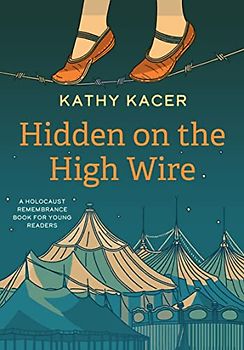 Hidden on the High Wire (A Holocaust Remembrance Book for Young Readers)