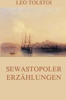 Sewastopoler Erzählungen: Ausgabe mit allen drei Teilen